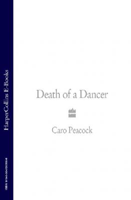 Death of a Dancer - Caro  Peacock 