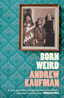 Born Weird - Andrew  Kaufman 