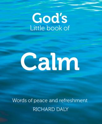 God’s Little Book of Calm - Richard  Daly 