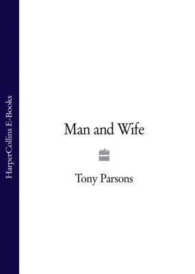 Man and Wife - Tony  Parsons 