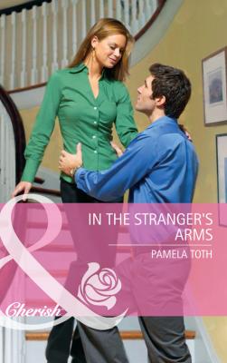 In The Stranger's Arms - Pamela  Toth Mills & Boon Cherish