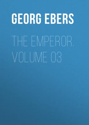 The Emperor. Volume 03 - Georg Ebers 