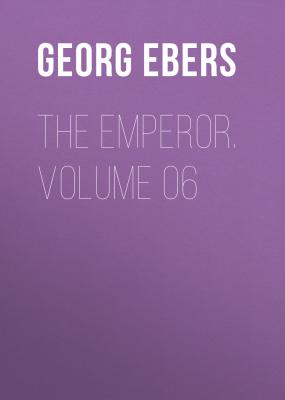 The Emperor. Volume 06 - Georg Ebers 