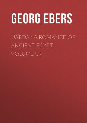 Uarda : a Romance of Ancient Egypt. Volume 09 - Georg Ebers 