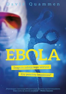 Ebola. Tropem zabójczego wirusa - David  Quammen 