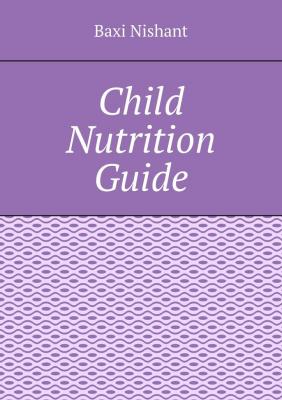 Child Nutrition Guide - Baxi Nishant 