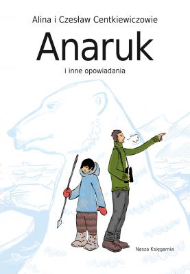 Anaruk i inne opowiadania - Alina Centkiewicz inne książki dla dzieci