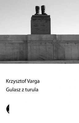 Gulasz z turula - Krzysztof Varga Sulina