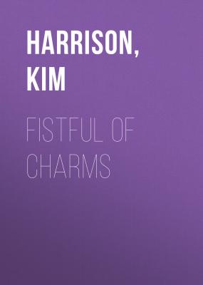 Fistful of Charms - Ким Харрисон 