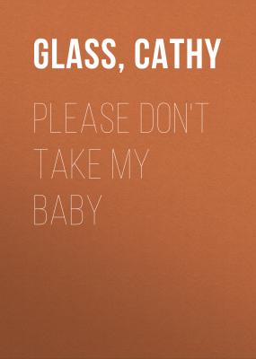 Please Don't Take My Baby - Cathy  Glass 