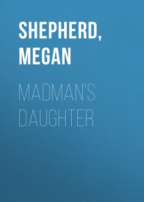 Madman's Daughter - Megan  Shepherd 