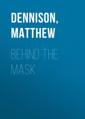 Behind the Mask - Matthew  Dennison 