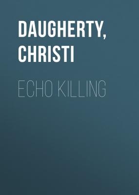 Echo Killing - Christi  Daugherty 