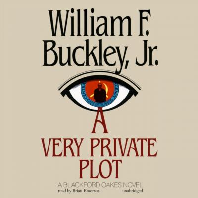 Very Private Plot - William F.  Buckley The Blackford Oakes Mysteries