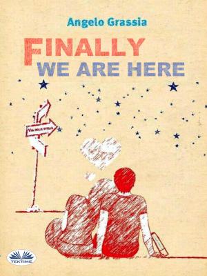 Finally We Are Here - Angelo Grassia 