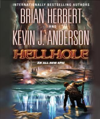 Hellhole - Brian  Herbert The Hellhole Trilogy