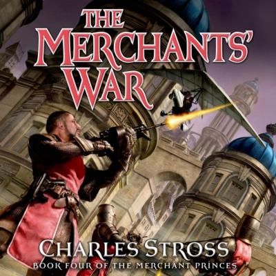 Merchants' War - Charles Stross Merchant Princes