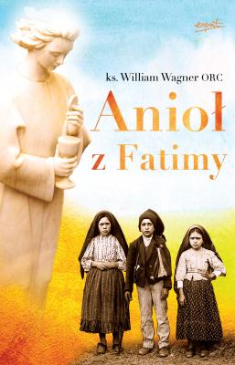 Anioł z Fatimy - ks. William Wagner 