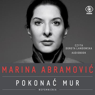 Marina Abramović. Pokonać mur. Wspomnienia - Marina Abramovic Biografie i powieści biograficzne