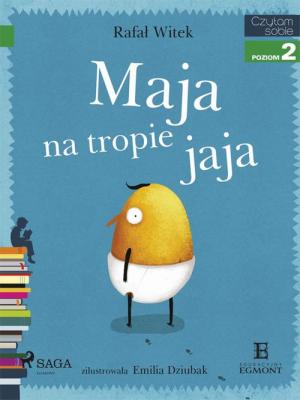 Maja na tropie jaja - Rafał Witek Czytam Sobie. Poziom 2: Składam Zdania