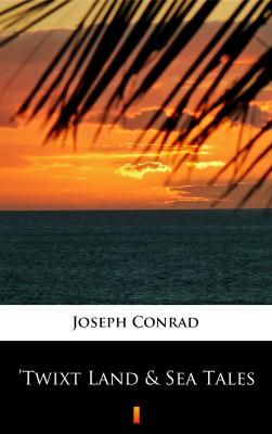 ’Twixt Land & Sea Tales - Джозеф Конрад 