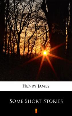 Some Short Stories - Генри Джеймс 