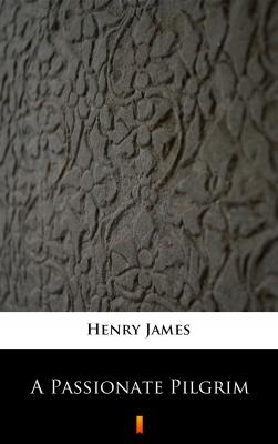 A Passionate Pilgrim - Генри Джеймс 