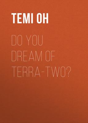 Do You Dream of Terra-Two? - Temi Oh 