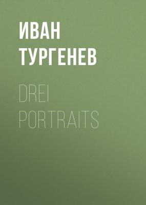 Drei Portraits - Иван Тургенев 