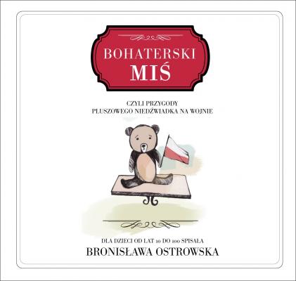 Bohaterski miś - Bronisława Ostrowska 