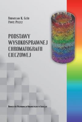 Podstawy wysokosprawnej chromatografii cieczowej - Bronisław K. Głód 