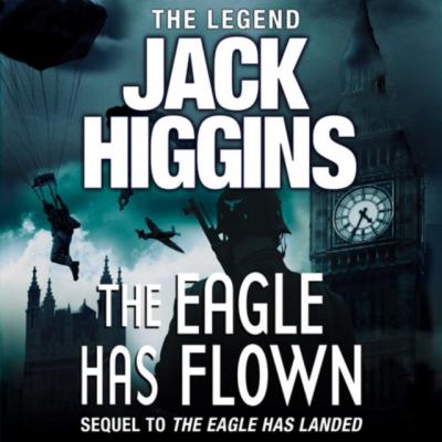Eagle Has Flown - Jack  Higgins 