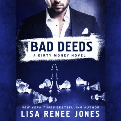 Bad Deeds - Lisa Renee Jones Dirty Money