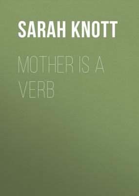 Mother Is a Verb - Sarah Knott 