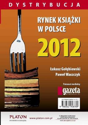 Rynek książki w Polsce 2012. Dystrybucja - Łukasz Gołębiewski Rynek książki w Polsce 