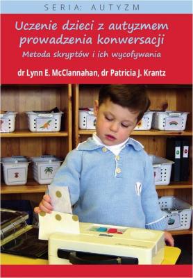 Uczenie dzieci z autyzmem prowadzenia konwersacji - Lynn E. Mcclannahan 