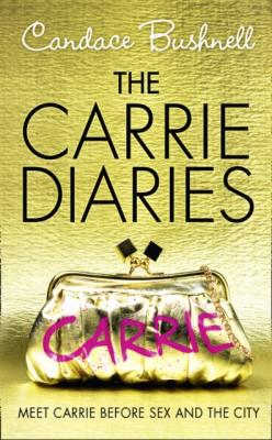 Carrie Diaries - Candace  Bushnell The Carrie Diaries