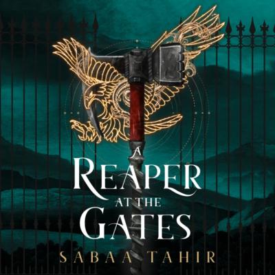 Reaper at the Gates (Ember Quartet, Book 3) - Sabaa  Tahir 