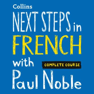 Next Steps In French With Paul Noble - Paul  Noble 