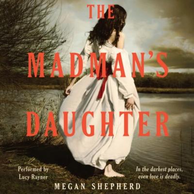 Madman's Daughter - Megan  Shepherd Madman's Daughter