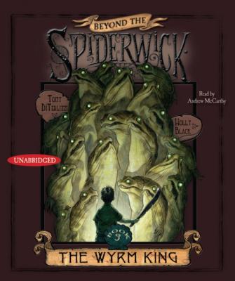 Wyrm King - Tony  DiTerlizzi BEYOND THE SPIDERWICK CHRONICLES