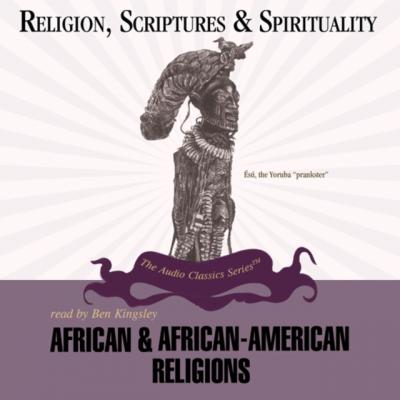 African and African-American Religions - Victor Anderson The Religion, Scriptures, and Spirituality Series
