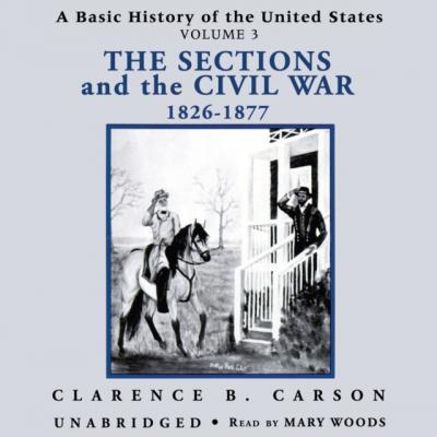 Basic History of the United States, Vol. 3 - Clarence B. Carson A Basic History of the United States