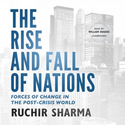 Rise and Fall of Nations - Ruchir  Sharma 