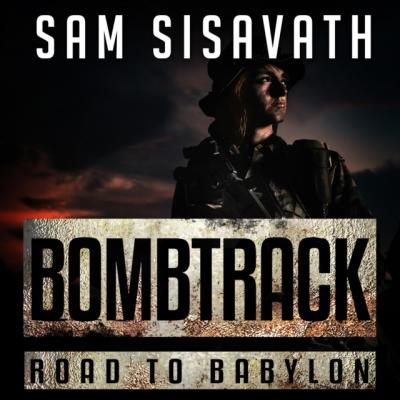 Bombtrack - Sam Sisavath Road to Babylon