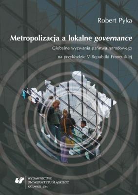 Metropolizacja a lokalne â€žgovernanceâ€ - Robert Pyka Prace Naukowe UÅš; Socjologia