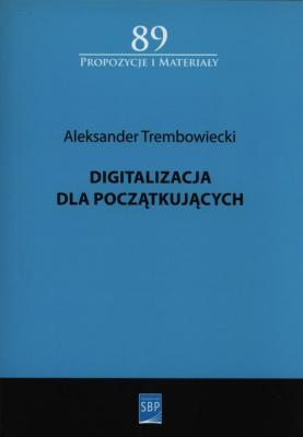 Digitalizacja dla poczÄ…tkujÄ…cych - Aleksander Trembowiecki 