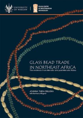 Glass bead trade in Northeast Africa - Joanna Then-ObÅ‚uska PAM Monograph Series