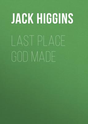 Last Place God Made - Jack  Higgins 