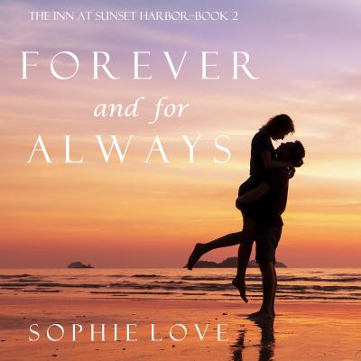 Forever and For Always - Sophie Love The Inn at Sunset Harbor